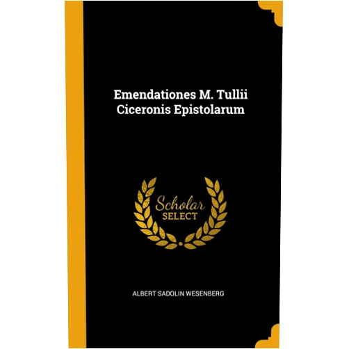 Albert Sadolin Wesenberg Emendationes M. Tullii Ciceronis Epistolarum