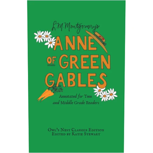 By L. M. Montgomery (Author), Katie Stewart (Editor) Anne of Green Gables: Annotated for Teen and Middle Grade Readers