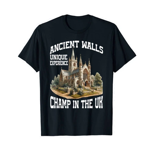 Champing Historic Churches Outfit for Men Women Champing Champers Unique Experience Champ In The Uk T-Shirt