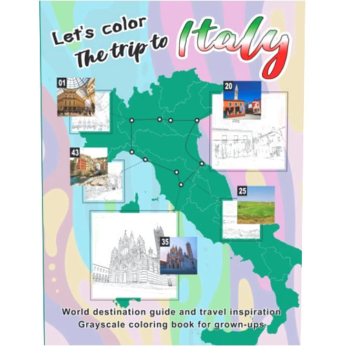 MsKapolo T. S. Let’s color The trip to Italy: Grayscale coloring book for grown-ups (World destination guide and travel inspiration, Grayscale coloring books for grown-ups)