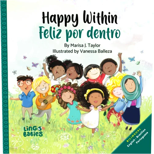 Marisa J Taylor,Vanessa Balleza Happy within/ Feliz por dentro: English - Brazilian Portuguese Bilingual edition (Brazilian Portuguese Books for Kids) (Portuguese Edition)