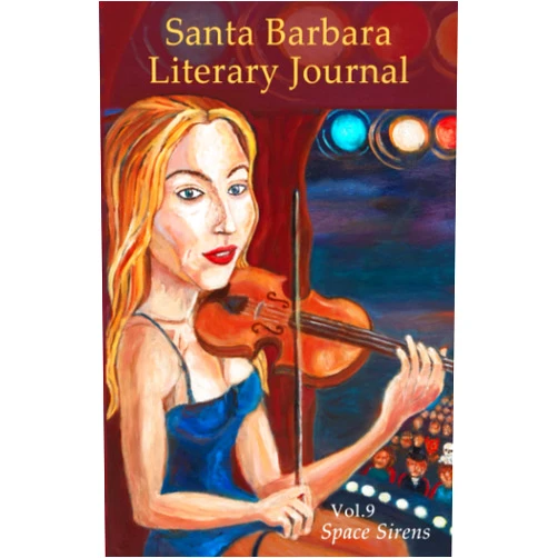 Silver Webb,Max Talley,Jack Eidt,John R. Reed,Shira Musicant,Fred Nadis,Michelle Rodenborn,M. M. De Voe Santa Barbara Literary Journal: Volume 9: Space Sirens