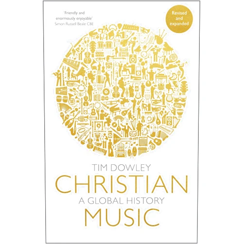 By Tim Dowley (Author) Christian Music: A global history