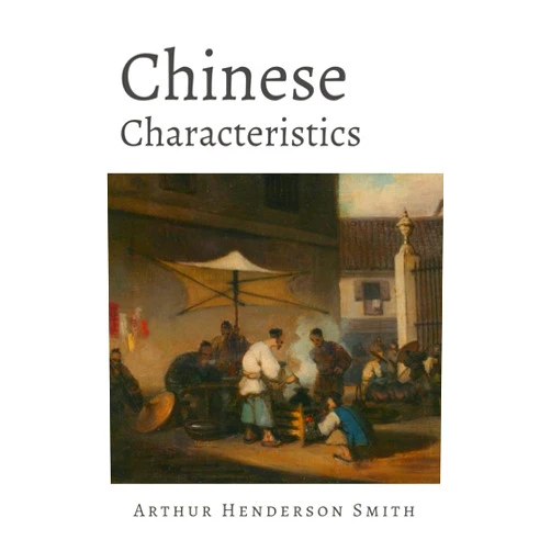 Arthur Henderson Smith Chinese Characteristics