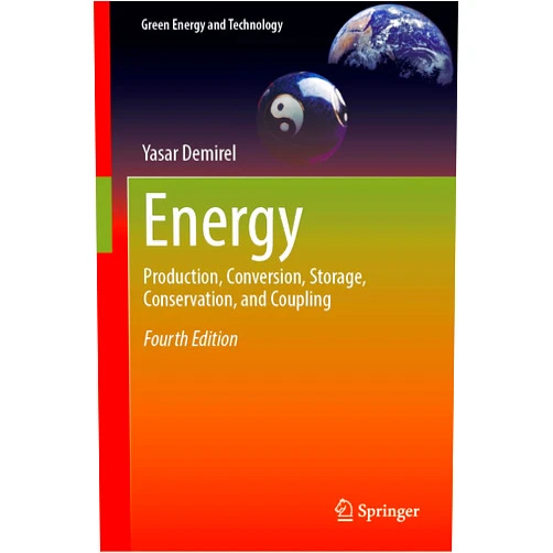 Yaşar Demirel Energy: Production, Conversion, Storage, Conservation, and Coupling (Green Energy and Technology)