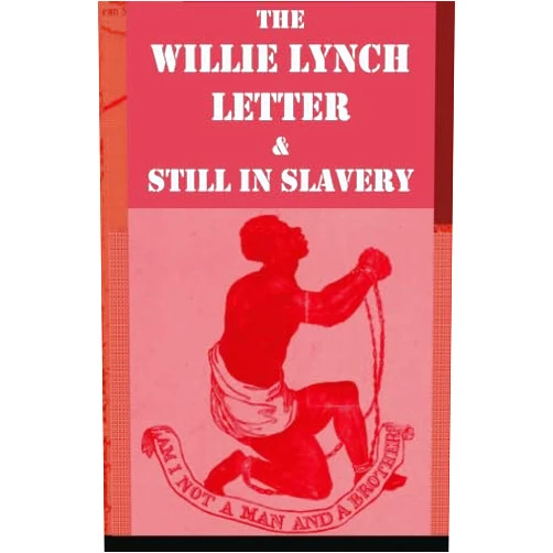 Willie Lynch,De Sanusi The Willie Lynch Letter And Still In Slavery