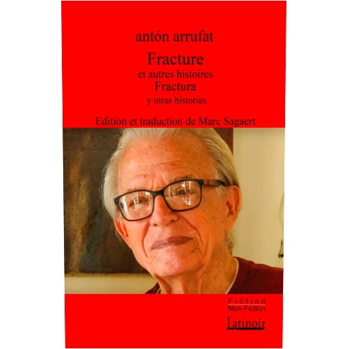 Antón ARRUFAT,Marc Sagaert Fracture et autres histoires
