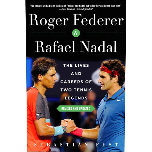 Sebastián Fest Roger Federer and Rafael Nadal: The Lives and Careers of Two Tennis Legends