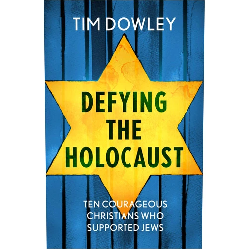By Tim Dowley (Author) Defying the Holocaust: Ten courageous Christians who supported Jews