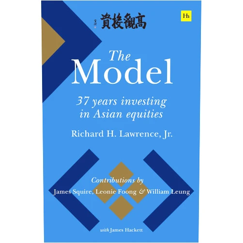 Richard H. Lawrence Jr. The Model: 37 Years Investing in Asian Equities