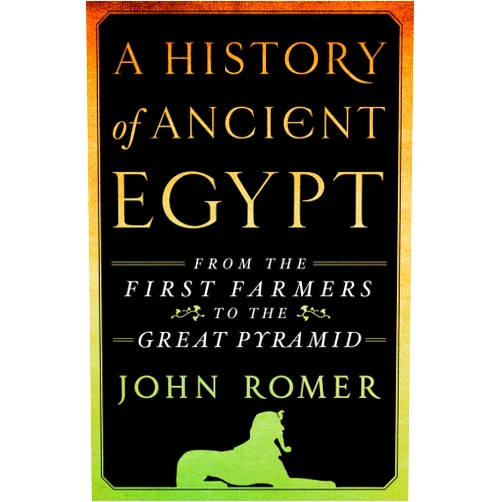 By John Romer (Author) A History of Ancient Egypt: From the First Farmers to the Great Pyramid (A History of Ancient Egypt, 1)