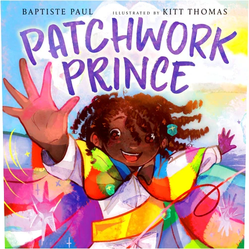 By Baptiste Paul (Author), Kitt Thomas (Illustrator) Patchwork Prince