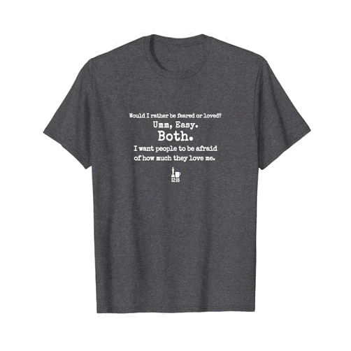 Bliss and Co. Tees Would I Rather be Feared or Loved? from Michael The Office T-Shirt