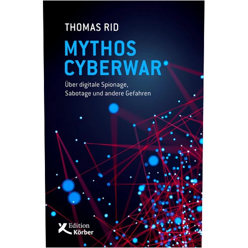 German Edition by Thomas Rid (Author), Michael Adrian (Translator), Bettina Engels (Translator) & 0 more Format: Kindle Edition Mythos Cyberwar: Über digitale Spionage, Sabotage und andere Gefahren (German Edition)