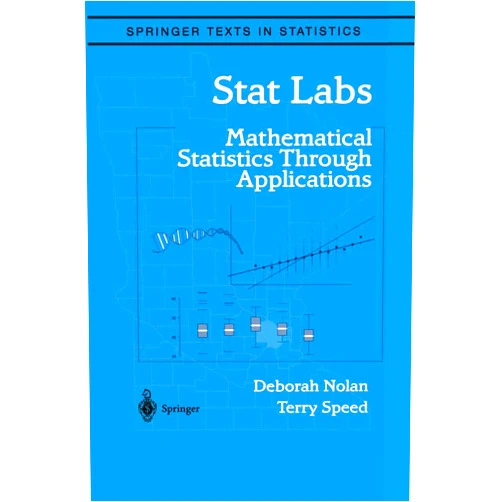 By Deborah Nolan (Author), Terry Speed Stat Labs: Mathematical Statistics Through Applications (Springer Texts in Statistics)