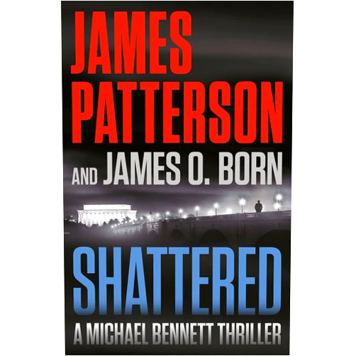 By James Patterson (Author), James O. Born (Author) Format: Kindle Edition Shattered (A Michael Bennett Thriller Book 14)