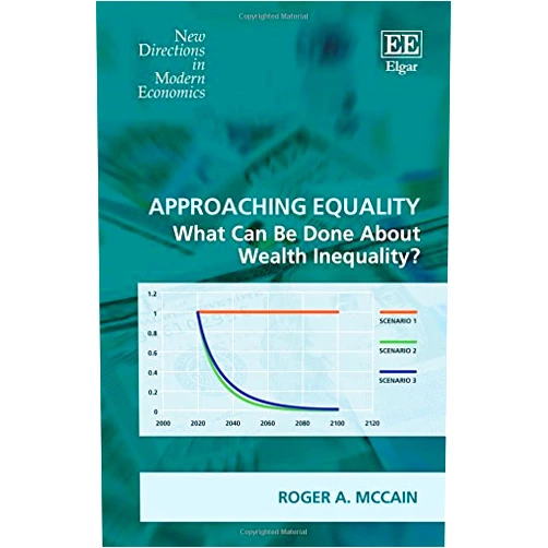 By Roger A. McCain (Author) Approaching Equality: What Can Be Done About Wealth Inequality? (New Directions in Modern Economics series)