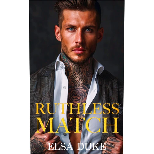 Elsa Duke Ruthless Match: An Arranged Marriage Enemies to Lovers Romance