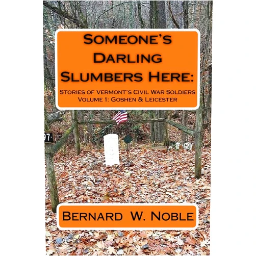 Bernard W. Noble,Alan Lathrop Someone's Darling Slumbers Here:: Stories of Vermont's Civil War Soldiers (Goshen & Leicester)