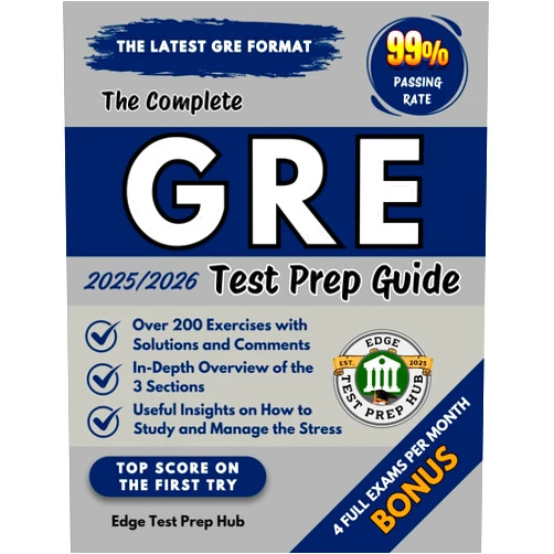 By Edge Test Prep Hub (Author) The Complete GRE Test Prep Guide: Over 200 Exercises with Solutions and Comments, an In-Depth Overview of the 3 Sections, and Useful Insights on How to Study and Manage the Stress