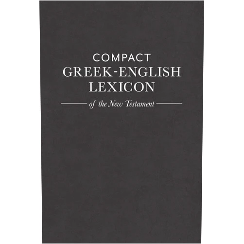 Mark A House Compact Greek-English Lexicon of the New Testament