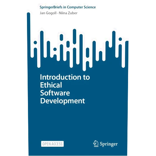 By Jan Gogoll (Author), Niina Zuber (Author) Introduction to Ethical Software Development (SpringerBriefs in Computer Science)