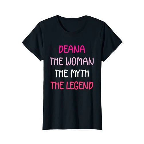 Humor first name Deana funny Quote Deana the woman the myth the legend name Deana T-Shirt