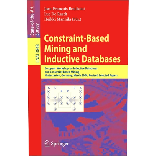 By Jean-Francois Boulicaut (Editor), Luc De Raedt (Editor), Heikki Mannila (Editor) & 0 more Constraint-Based Mining and Inductive Databases: European Workshop on Inductive Databases and Constraint Based Mining, Hinterzarten, Germany, March ... (Lecture Notes in Computer Science, 3848)