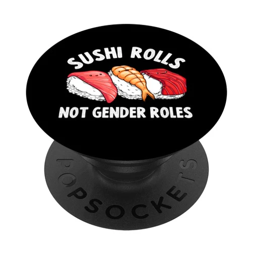 Cool Feminism Gender Equality Lover Humor Designs Funny Sushi Rolls Not Gender Roles Gift For Women Feminists PopSockets PopGrip: Swappable Grip for Phones & Tablets