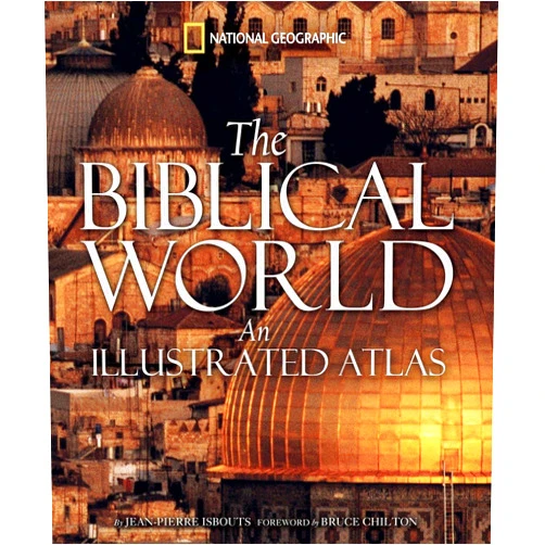 Jean-Pierre Isbouts Biblical World, The: An Illustrated Atlas