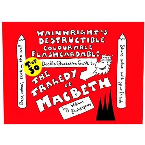 Mr Edward Wainwright Wainwright's Destructible Colourable Flashcardable TOP 30 Doodle Quotation Guide to The Tragedy of Macbeth by William Shakespeare (TOP 30 Doodle Quotation Guides)