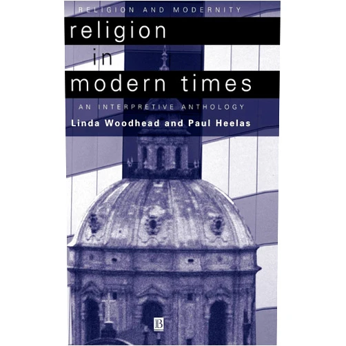 Linda Woodhead,Paul Heelas Religion in Modern Times: An Interpretive Anthology