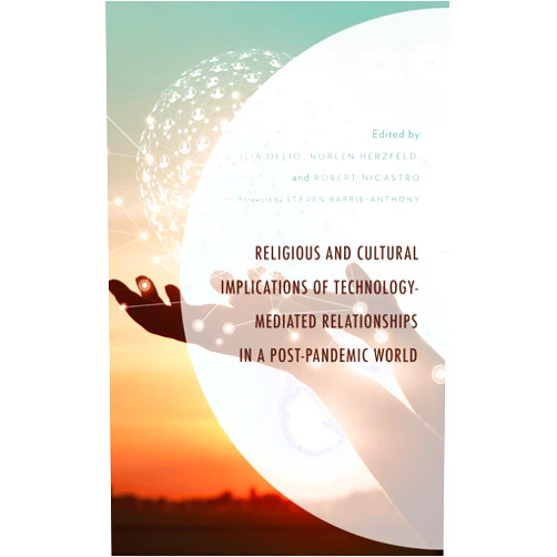 By Ilia Delio (Editor, Contributor), Noreen Herzfeld (Editor, Contributor), Robert Nicastro (Editor), Steven Barrie-Anthony (Foreword, Contributor), Amy Sue Bix (Contributor), Lisa M. Dolling (Contributor), Kevin Healey (Contributor), Natasha Heller (Contributor), Jennifer Constantine Jackson (Contributor), Beverley McGuire (Contributor), Devin Singh (Contributor) & 8 more Format: Kindle Edition Religious and Cultural Implications of Technology-Mediated Relationships in a Post-Pandemic World