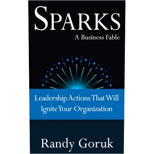 By Randy Goruk (Author) Format: Kindle Edition Sparks - A Business Fable