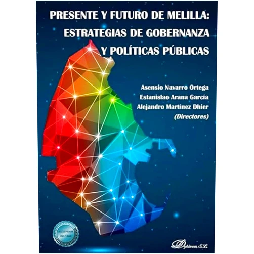 Spanish Edition by Asensio Navarro Ortega (Editor), Estanislao Arana García (Editor), Alejandro Martínez Dhier (Editor) & 0 more Presente y futuro de Melilla: estrategias de gobernanza y políticas públicas