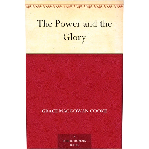 By Grace MacGowan Cooke (Author), Arthur Ignatius Keller (Illustrator) Format: Kindle Edition The Power and the Glory