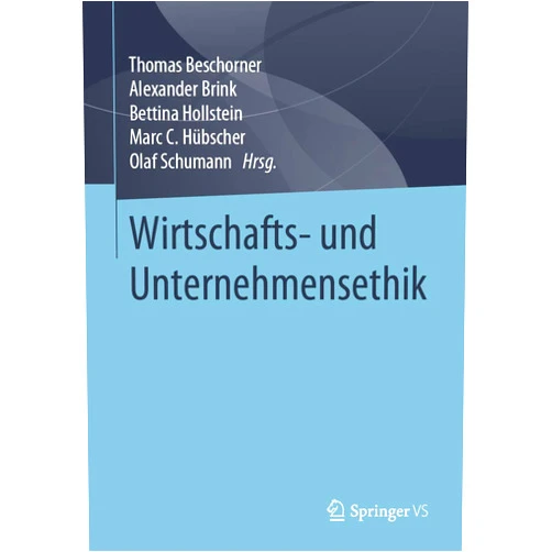 Thomas Beschorner,Alexander Brink,Bettina Hollstein,Marc C. Hübscher,Olaf Schumann Wirtschafts- und Unternehmensethik (German Edition)
