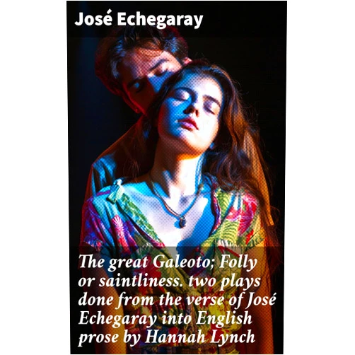 By José Echegaray (Author), Hannah Lynch (Translator) Format: Kindle Edition The great Galeoto; Folly or saintliness. two plays done from the verse of José Echegaray into English prose by Hannah Lynch: Exploring jealousy and obsession in classic Spanish plays