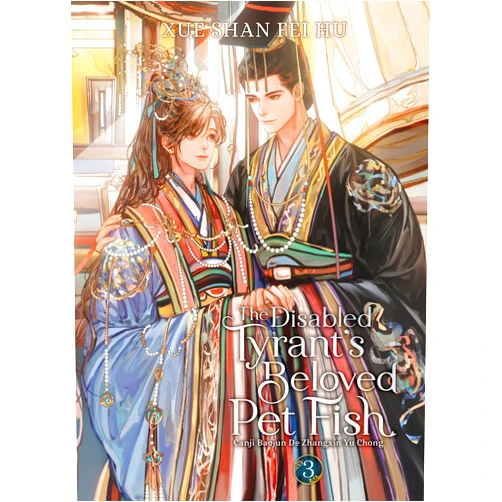 Xue Shan Fei Hu,Ryoplica,Changle,Kura The Disabled Tyrant's Beloved Pet Fish: Canji Baojun De Zhangxin Yu Chong (Novel) Vol. 3