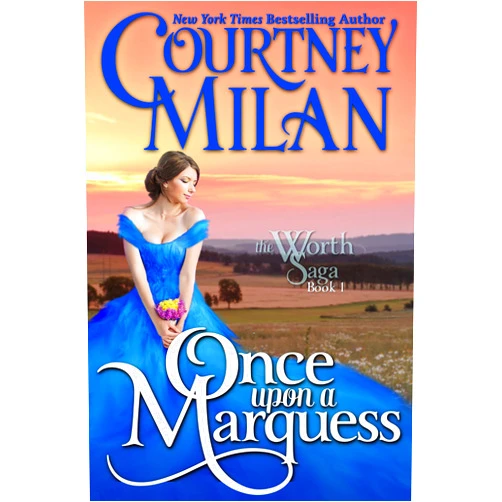 By Courtney Milan (Author) Format: Kindle Edition Once Upon a Marquess (Worth Saga Book 1)