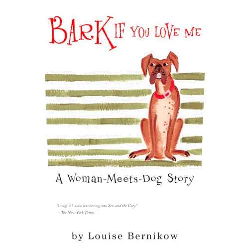 By Louise Bernikow (Author) Bark If You Love Me (Harvest Book)