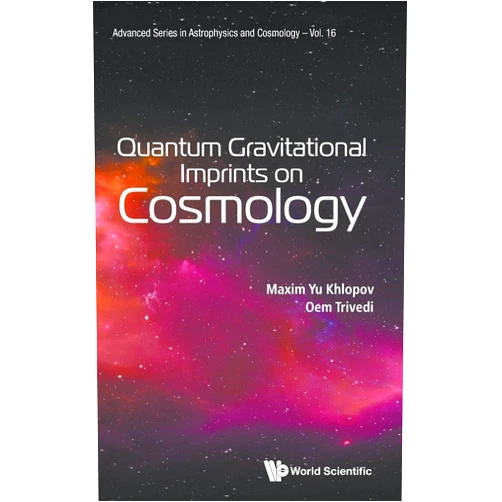 By Maxim Yu Khlopov (Author), Oem Trivedi (Author) Quantum Gravitational Imprints on Cosmology