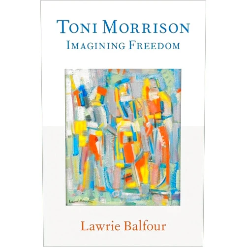 By Lawrie Balfour (Author) Toni Morrison: Imagining Freedom (PHILOSOPHICAL OUTSIDERS SERIES)
