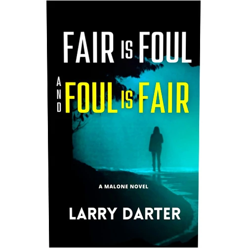 By Larry Darter (Author) Format: Kindle Edition Fair Is Foul and Foul Is Fair: A Private Investigator Series of Crime and Suspense Thrillers (The Malone Mystery Novels Book 2)