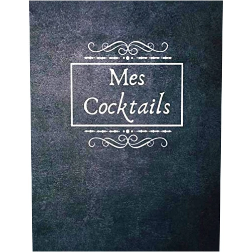 Mes Cocktails Préférés Mes Cocktails: Carnet de cocktails pour écrire ses recettes | Cahier pré-rempli | Pour 100 recettes | Avec sommaire | Grand format, 21,6 x 28 cm 8,5x11 pouces. (French Edition)
