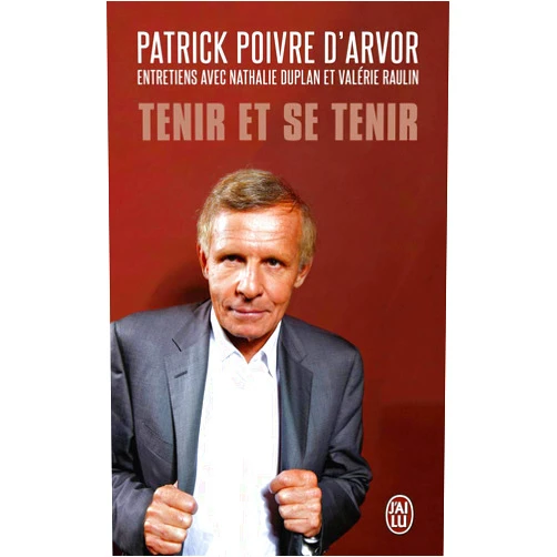 French Edition by Patrick Poivre d'Arvor (Author), Olivier Poivre d'Arvor (Preface) Tenir et se tenir