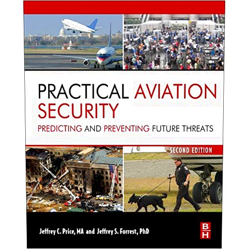 By Jeffrey Price (Author) Format: Kindle Edition Practical Aviation Security: Predicting and Preventing Future Threats (Butterworth-Heinemann Homeland Security)