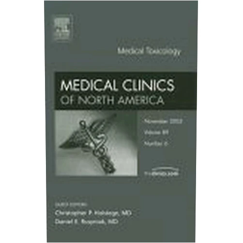 Christopher P. Holstege MD,Daniel E. Rusyniak MD Medical Toxicology (Medical Clinics of North America, Vol. 89, No. 6: November 2005) (Volume 89-6)