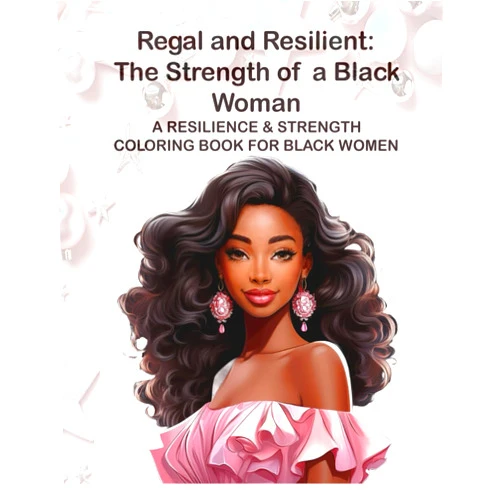 By Onyx Bee Designs (Author) Regal and Resilient: The Strength of a Black Woman: A Resilience & Strength Coloring Book for Black Women