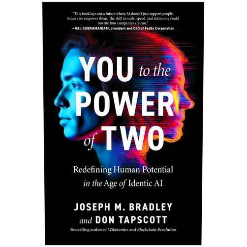 Joseph Bradley,Don Tapscott You to the Power of Two: Redefining Human Potential in the Age of Identic AI